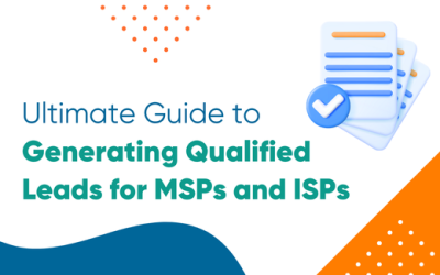 Ultimate Guide to Generating Qualified Leads for MSPs and ISPs