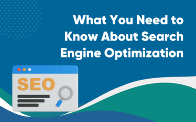 What You Need to Know About Search Engine Optimization