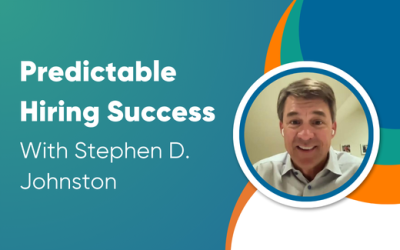 Predictable Hiring Success With Stephen D. Johnston