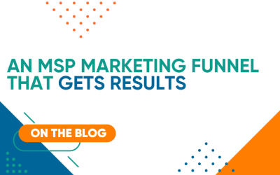 Building an MSP Marketing Funnel That Gets Results