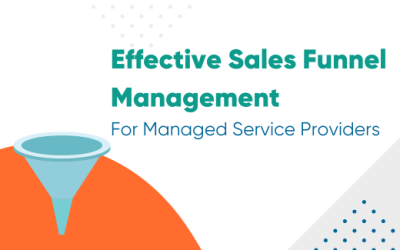 Effective Sales Funnel Management for Managed Service Providers