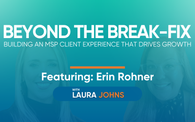 Beyond the Break-Fix: Building an MSP Client Experience That Drives Growth