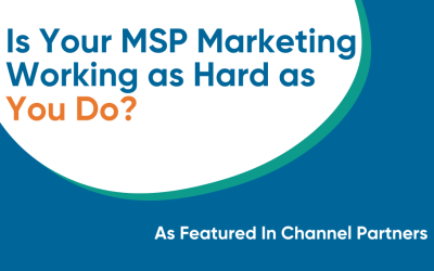Is Your MSP Marketing Working as Hard as You Are? Here’s How to Know