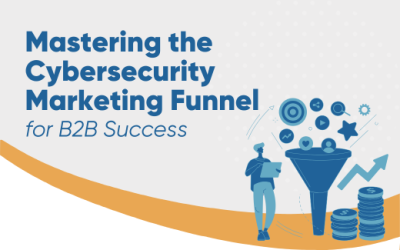 Mastering the Cybersecurity Marketing Funnel for B2B Success
