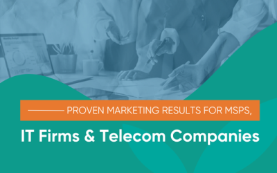 Proven Marketing Results for MSPs, IT Firms & Telecom Companies