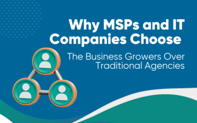 Why MSPs and IT Companies Choose The Business Growers Over Traditional Agencies