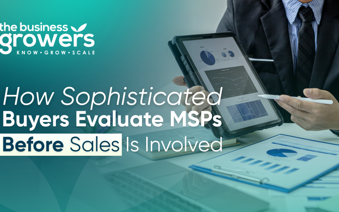 How to Choose an MSP: What Sophisticated Buyers Evaluate Before Sales Is Involved