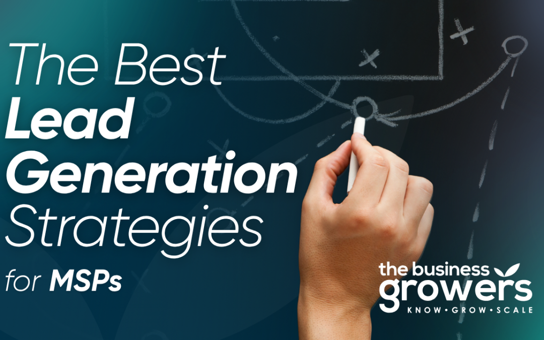 The Best B2B Lead Generation Strategies for MSPs