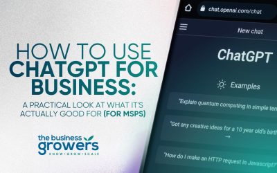 How to Use ChatGPT for Business: A Practical Look at What It’s Actually Good For (for MSPs)